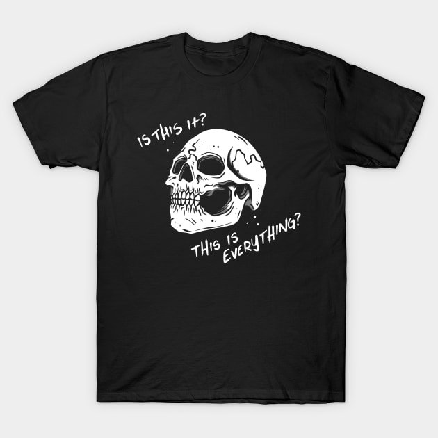 THATS IT? T-Shirt by Ohhmeed